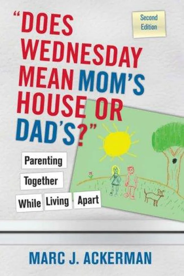 Capa de "Does Wednesday Mean Mom's House or Dad's" Parenting Together While Living Apart
