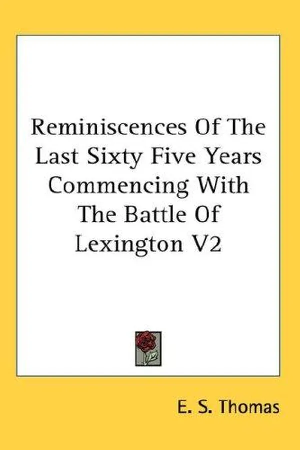 Capa de Reminiscences Of The Last Sixty Five Years Commencing With The Battle Of Lexington V2