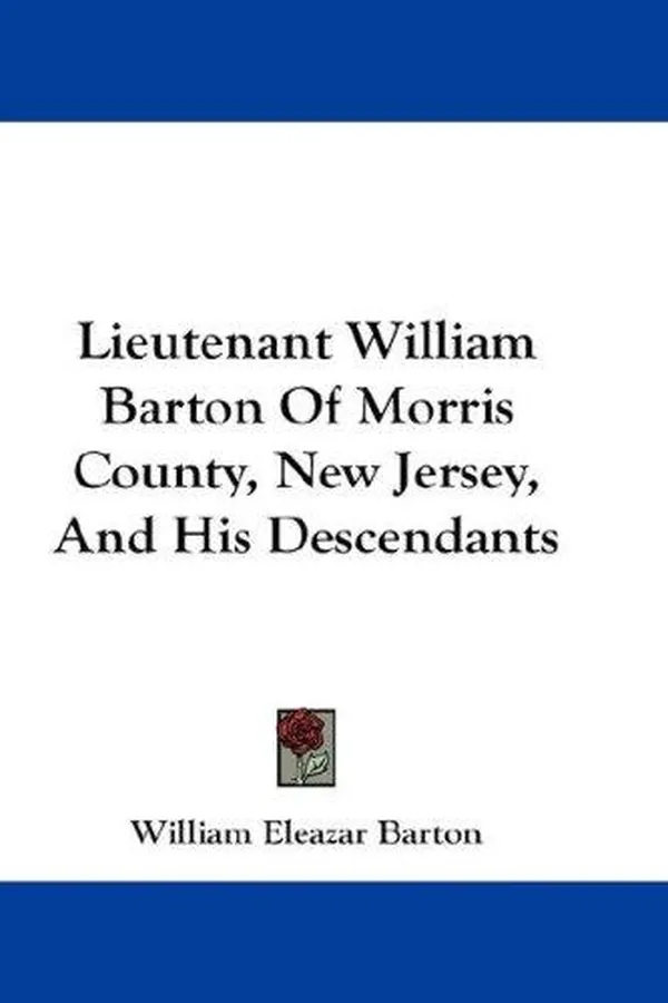 Capa de Lieutenant William Barton Of Morris County, New Jersey, And His Descendants