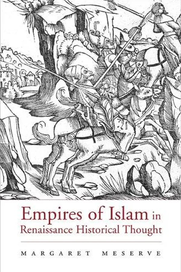 Capa de Empires of Islam in Renaissance Historical Thought (Harvard Historical Studies)