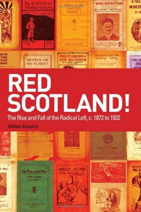 Capa de Red Scotland? The Rise and Decline of the Scottish Radical Left, 1880s-1930s