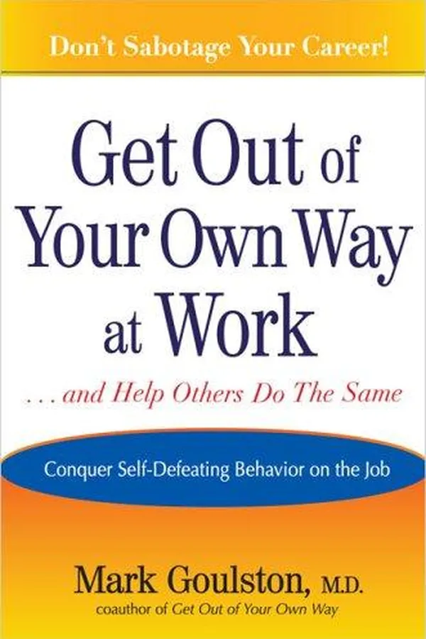 Capa de Get out of your own way at work--and help others do the same