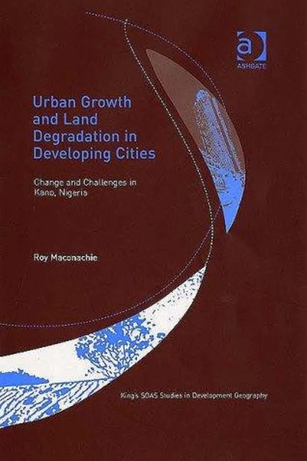 Capa de Urban Growth and Land Degradation in Developing Cities (Kings Soas Studies in Development Geography)