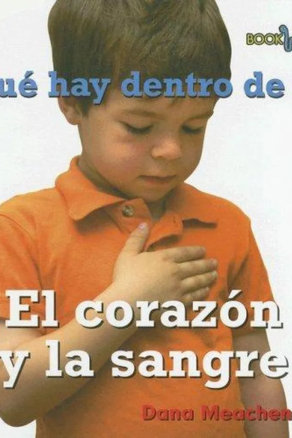 Capa de Que Hay Dentro De Mi? El Corazon Y La Sangre/ What's Inside of Me? My Heart and Blood