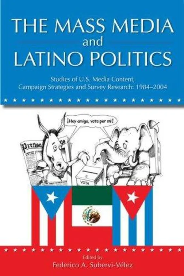 Capa de The Mass Media and Latino Politics: Studies of Media Content, Campaign Strategies and Survey Research