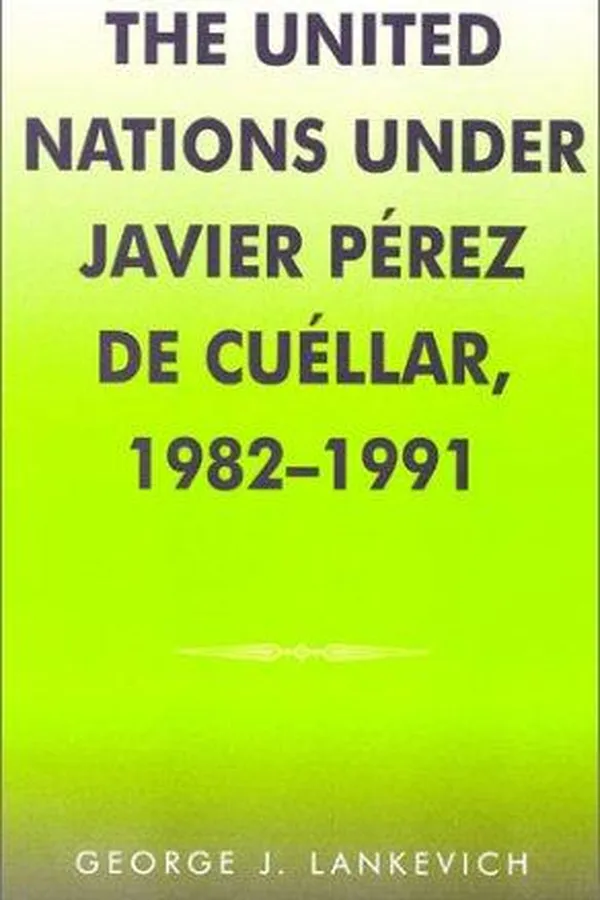 Capa de The United Nations under Javier Perez de Cuellar, 1982-1991