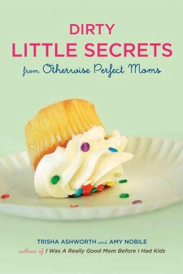 Capa de Dirty Little Secrets from Otherwise Perfect Moms
