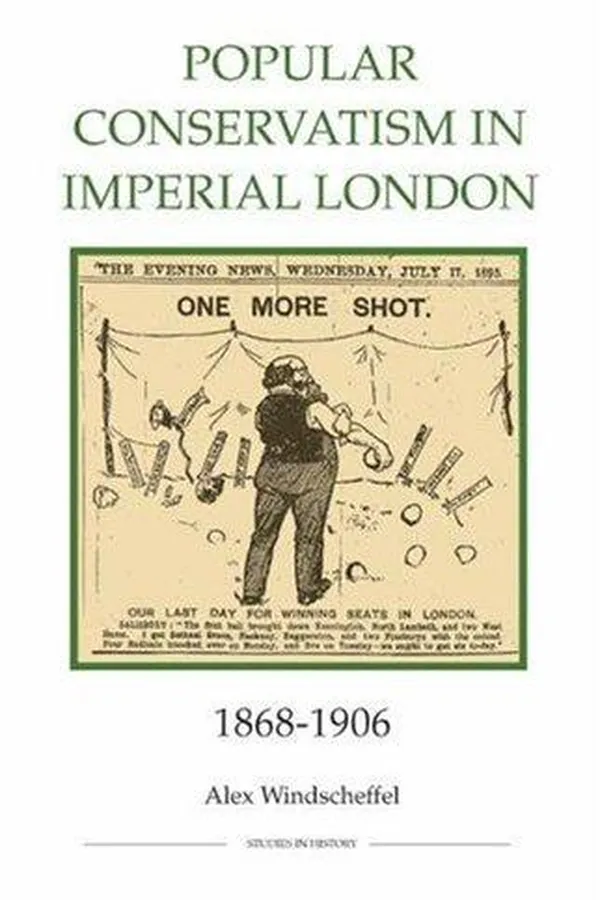 Capa de Popular Conservatism in Imperial London, 1868-1906