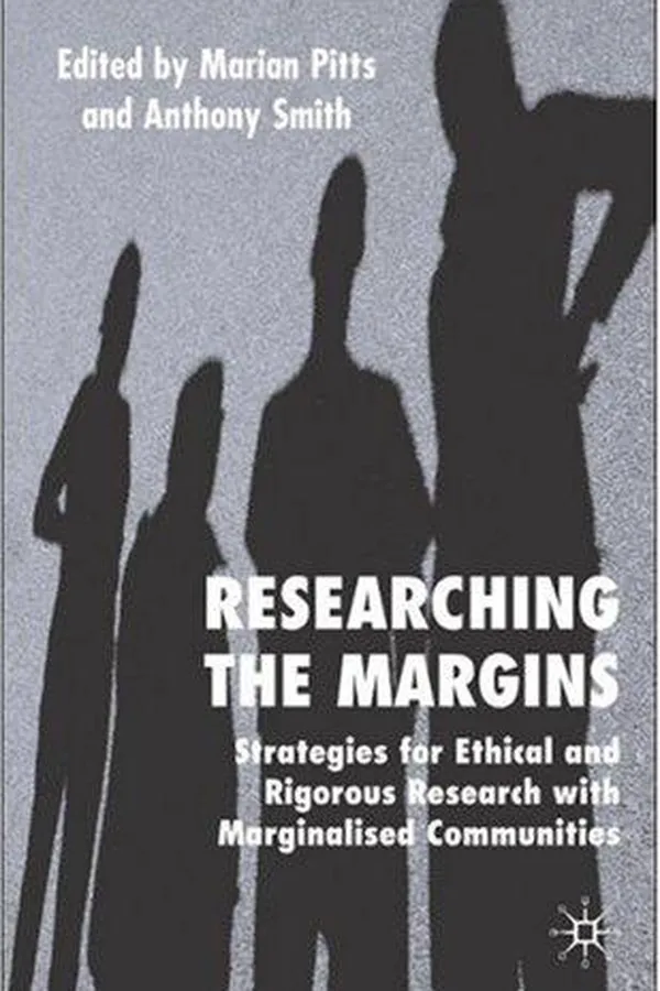 Capa de RESEARCHING THE MARGINS: STRATEGIES FOR ETHICAL AND RIGOROUS RESEARCH WITH MARGINALISED...; ED. BY MARIAN PITTS