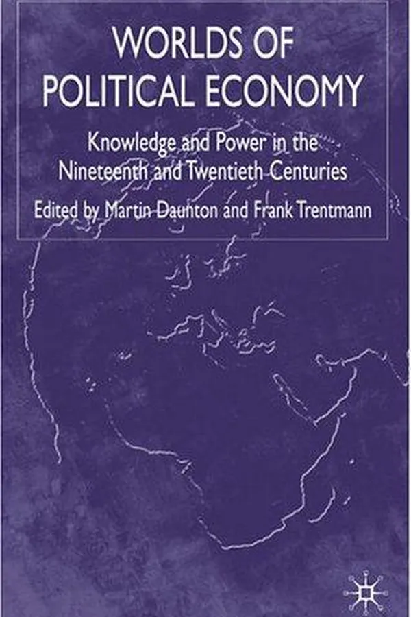 Capa de WORLDS OF POLITICAL ECONOMY: KNOWLEDGE AND POWER IN THE NINETEENTH AND TWENTIETH CENTURIES; ED. BY MARTIN DAUNTON