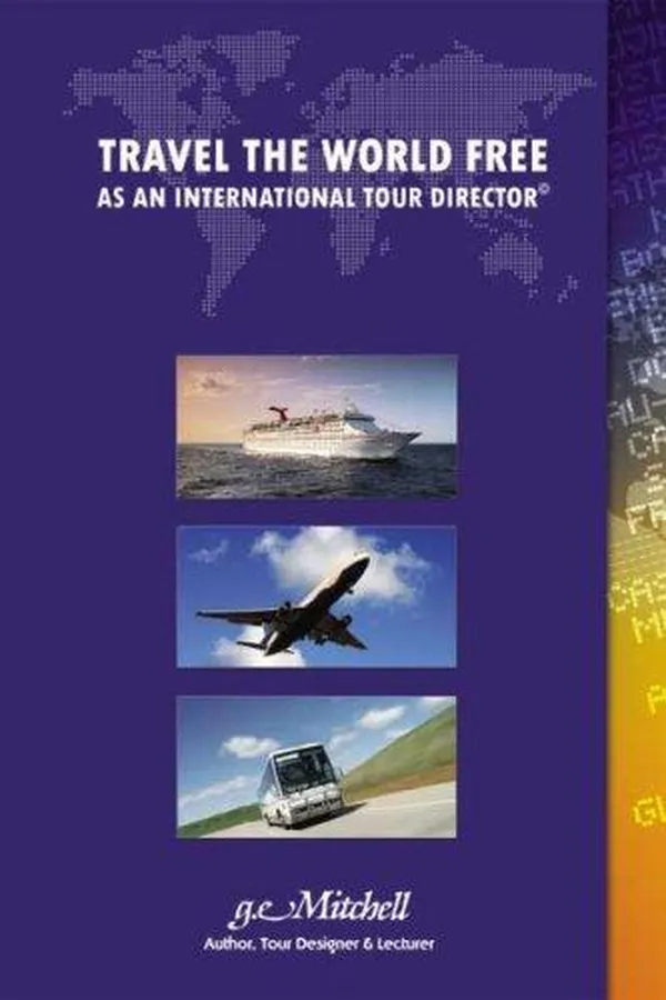Capa de Travel the World Free As an International Tour Director