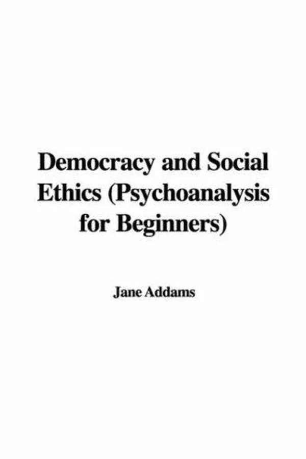 Capa de Democracy And Social Ethics (The Works Of Jane Addams)