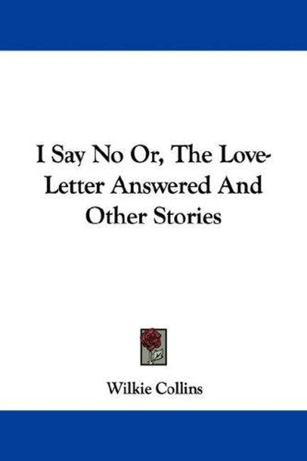 Capa de I Say No Or, The Love-Letter Answered And Other Stories