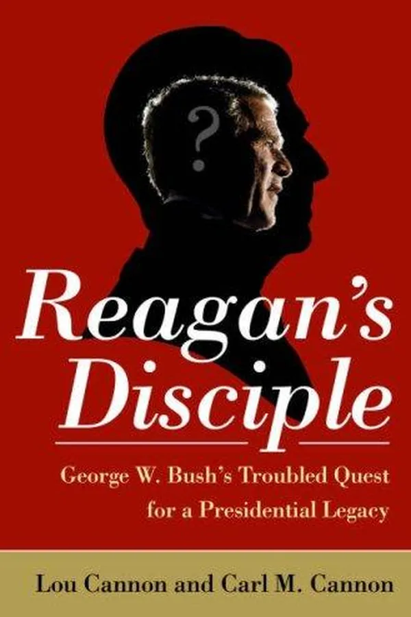 Capa de Reagan's disciple : George W. Bush's troubled quest for a presidential legacy