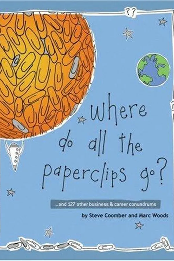 Capa de Where do all the paperclips go-- and 127 other business and career conundrums