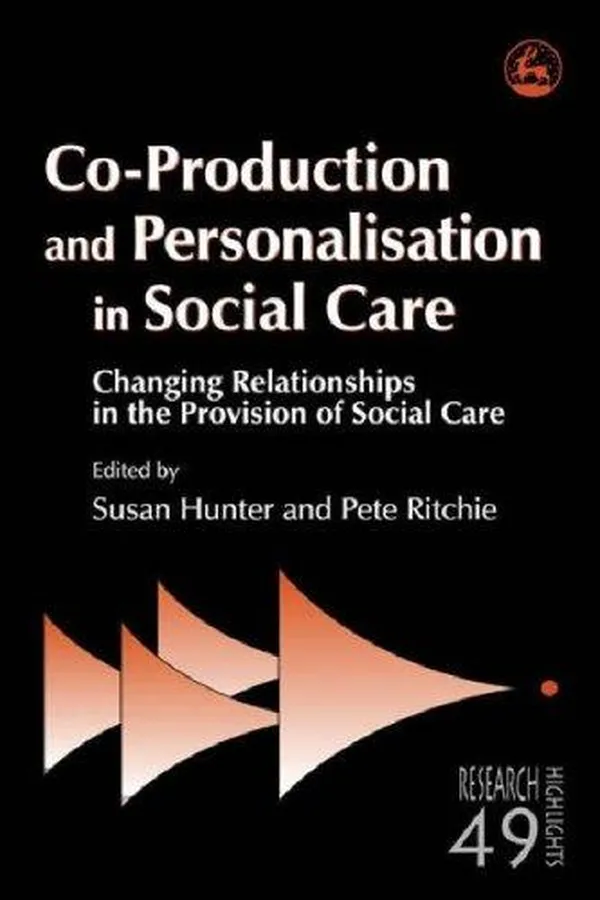 Capa de CO-PRODUCTION AND PERSONALISATION IN SOCIAL CARE: CHANGING RELATIONSHIPS IN THE PROVISION...; ED. BY SUSAN HUNTER