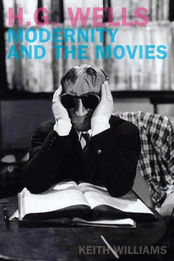 Capa de H.G. Wells, Modernity and the Movies (Liverpool University Press - Liverpool Science Fiction Texts & Studies)