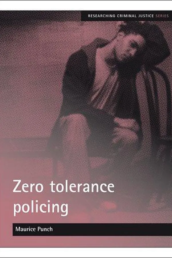 Capa de Zero tolerance policing (Researching Criminal Justice)