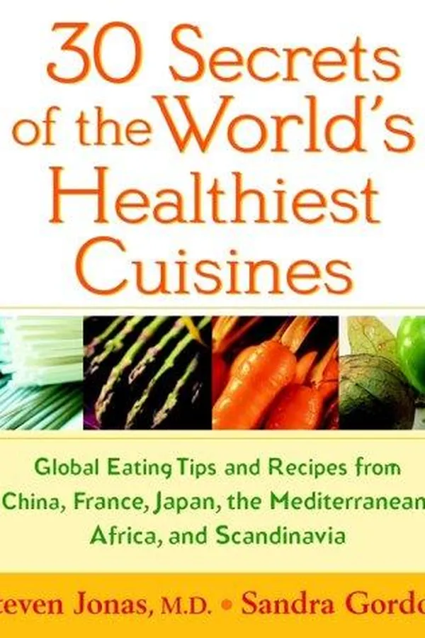 Capa de 30 secrets of the world's healthiest cuisines : global eating tips and recipes from China, France, Japan, the Mediterranean, Africa, and Scandinavia