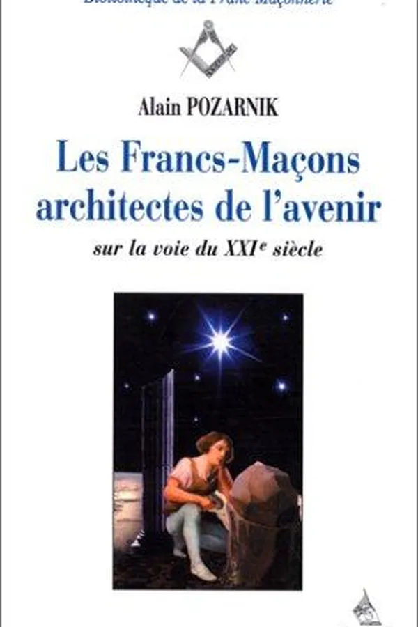 Capa de Les Francs-Maçons, architectes de l'avenir