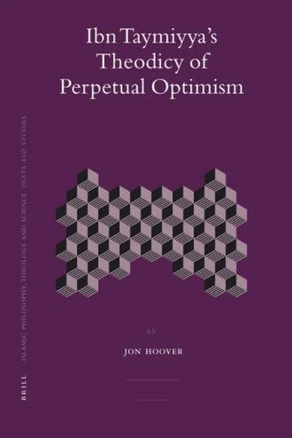 Capa de Ibn Taymiyya's Theodicy of Perpetual Optimism (Islamic Philosophy, Theology, and Science)