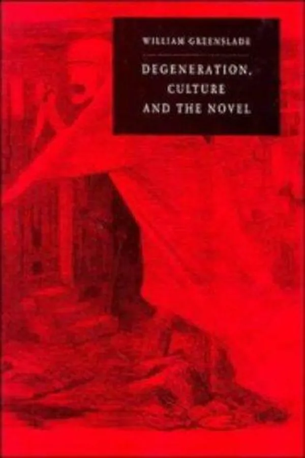 Capa de Degeneration, culture, and the novel, 1880-1940