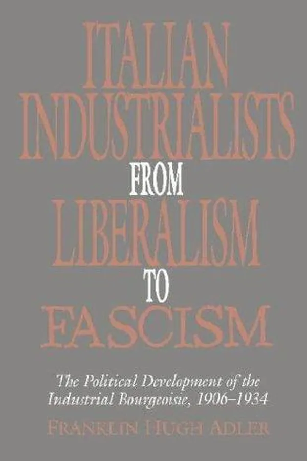 Capa de Italian industrialists from liberalism to fascism