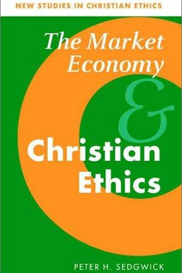 Capa de The Market Economy and Christian Ethics (New Studies in Christian Ethics)