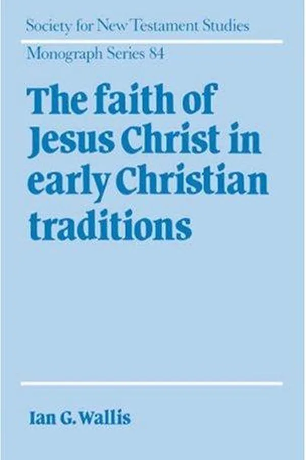 Capa de The faith of Jesus Christ in early Christian traditions