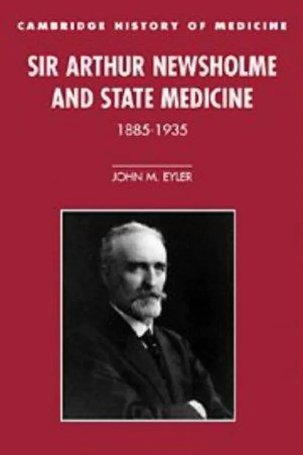 Capa de Sir Arthur Newsholme and state medicine, 1885-1935