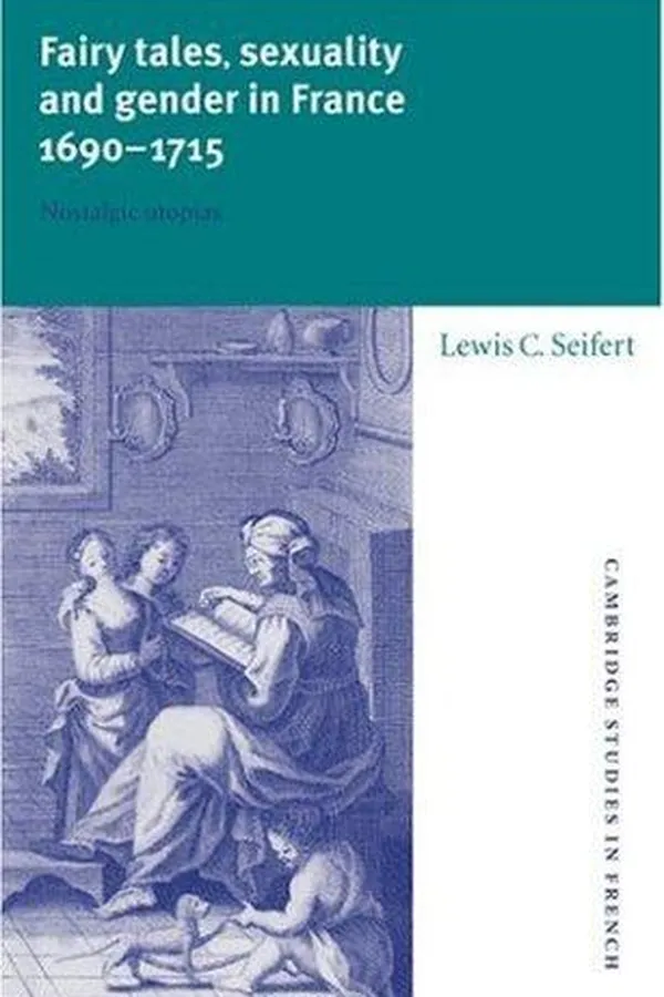 Capa de Fairy tales, sexuality, and gender in France, 1690-1715
