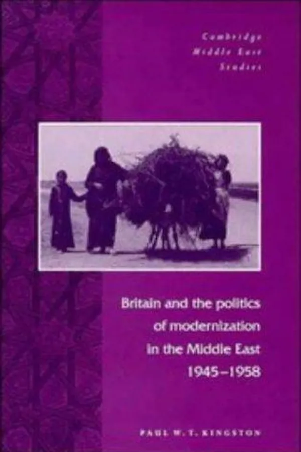 Capa de Britain and the politics of modernization in the Middle East, 1945-1958
