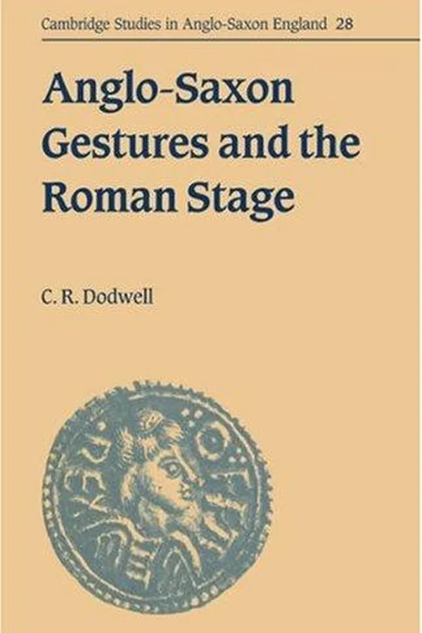Capa de Anglo-Saxon Gestures and the Roman Stage (Cambridge Studies in Anglo-Saxon England)