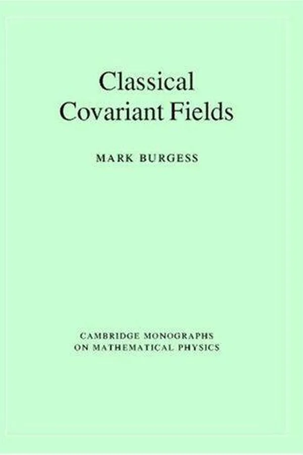 Capa de Classical Covariant Fields (Cambridge Monographs on Mathematical Physics)