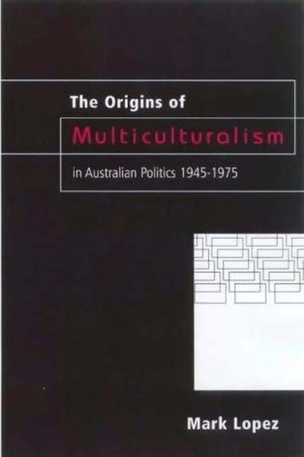 Capa de The origins of multiculturalism in Australian politics, 1945-1975