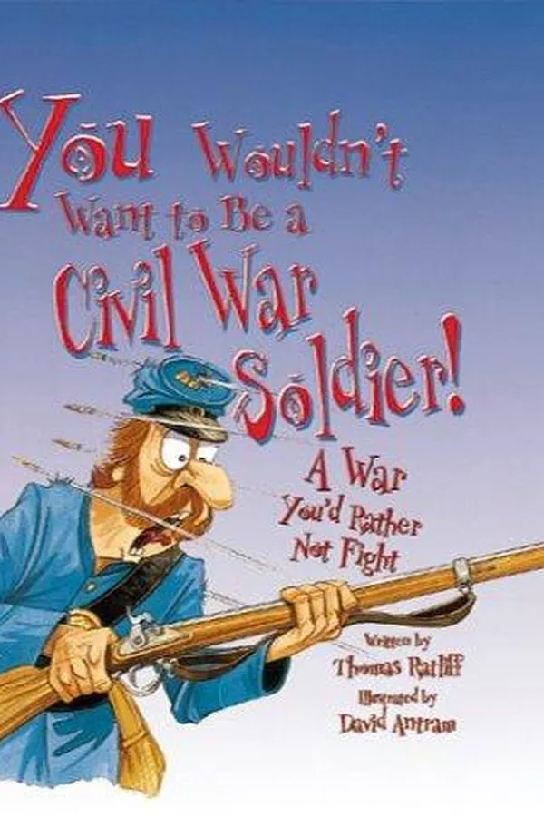 Capa de You wouldn't want to be a Civil War soldier!