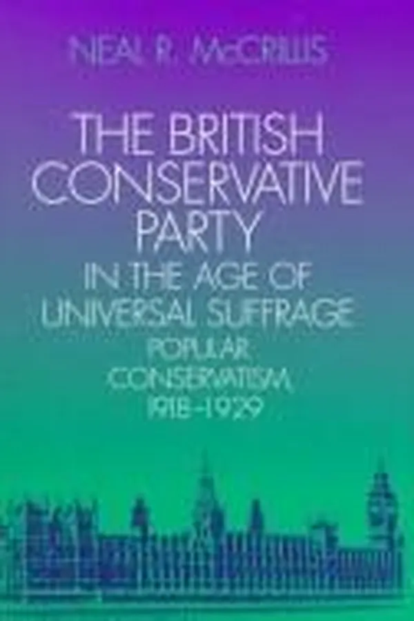 Capa de The British Conservative Party in the age of universal suffrage