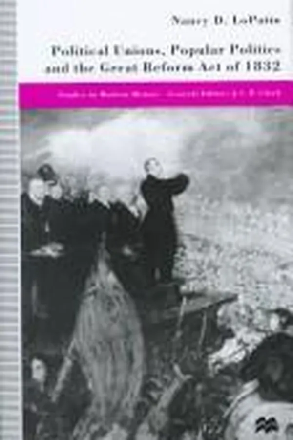 Capa de Political unions, popular politics, and the Great Reform Act of 1832