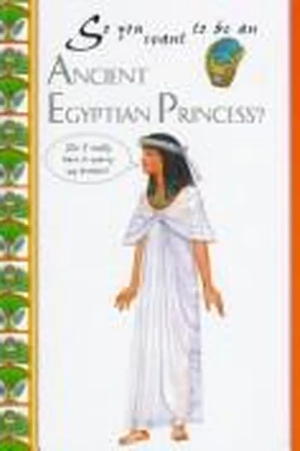 Capa de So you want to be an ancient Egyptian princess