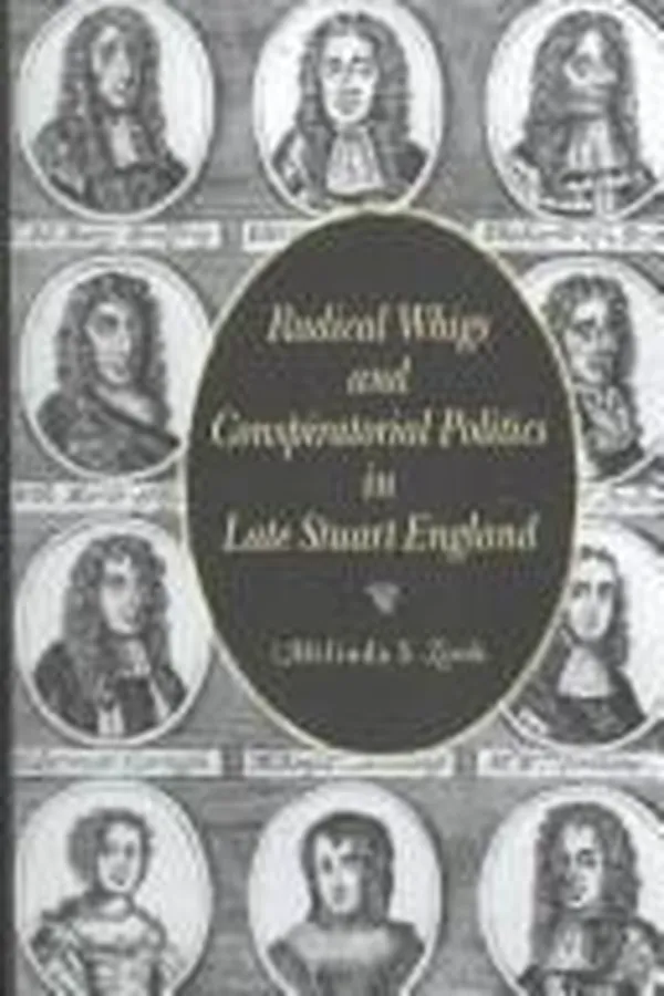 Capa de Radical Whigs and conspiratorial politics in late Stuart England