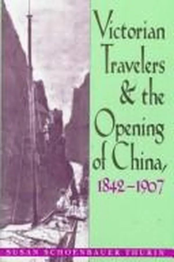 Capa de Victorian travelers and the opening of China, 1842-1907