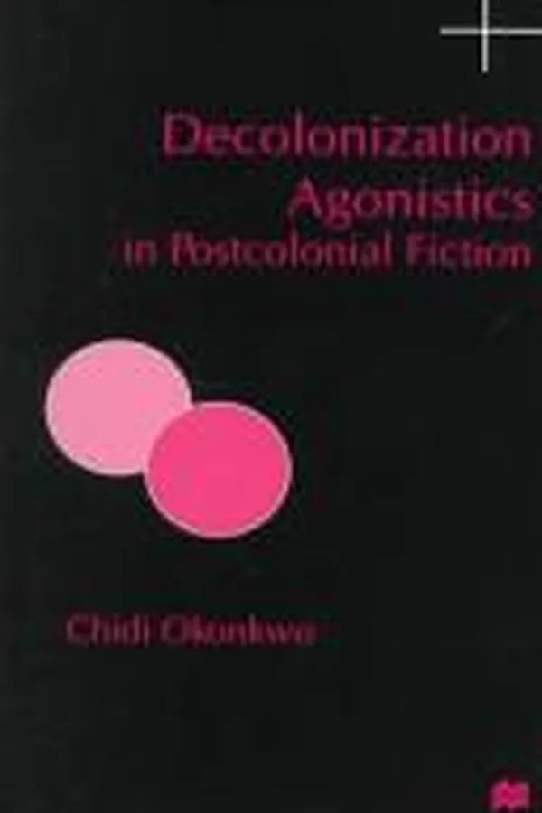 Capa de Decolonization agonistics in postcolonial fiction