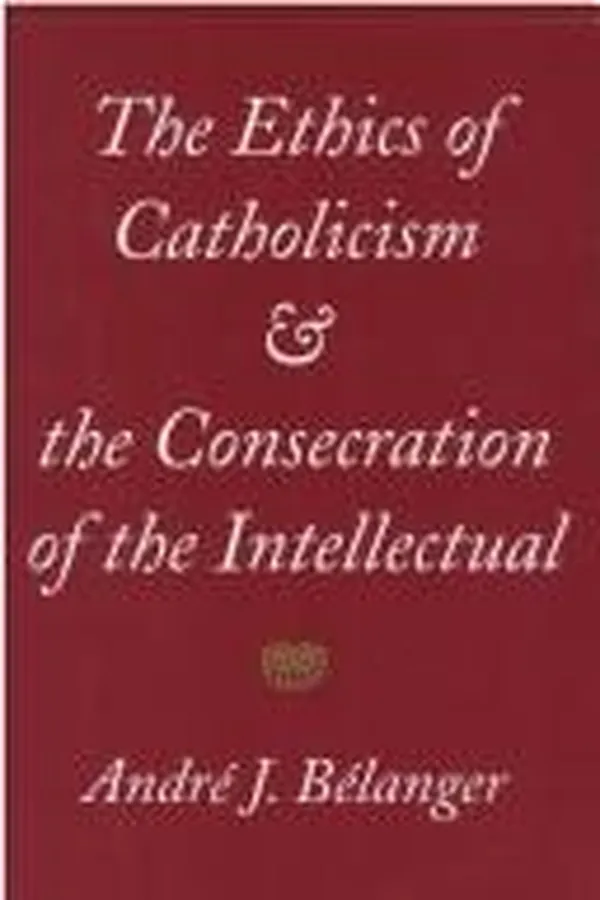 Capa de The ethics of Catholicism and the consecration of the intellectual