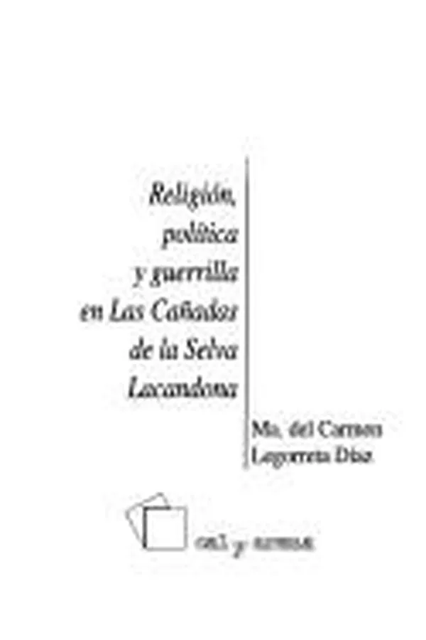 Capa de Religión, política y guerrilla en Las Cañadas de la Selva Lacandona
