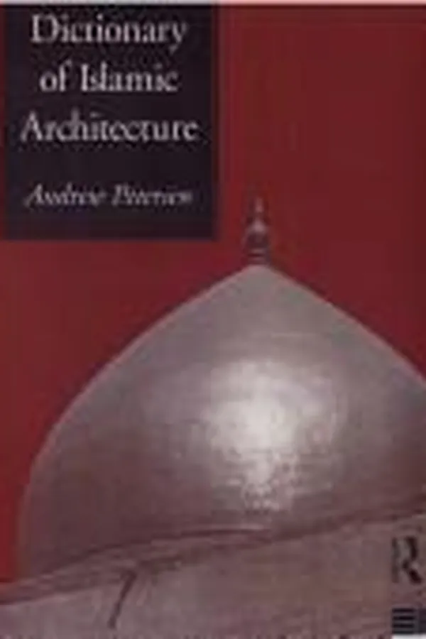 Capa de Dictionary of Islamic Architecture