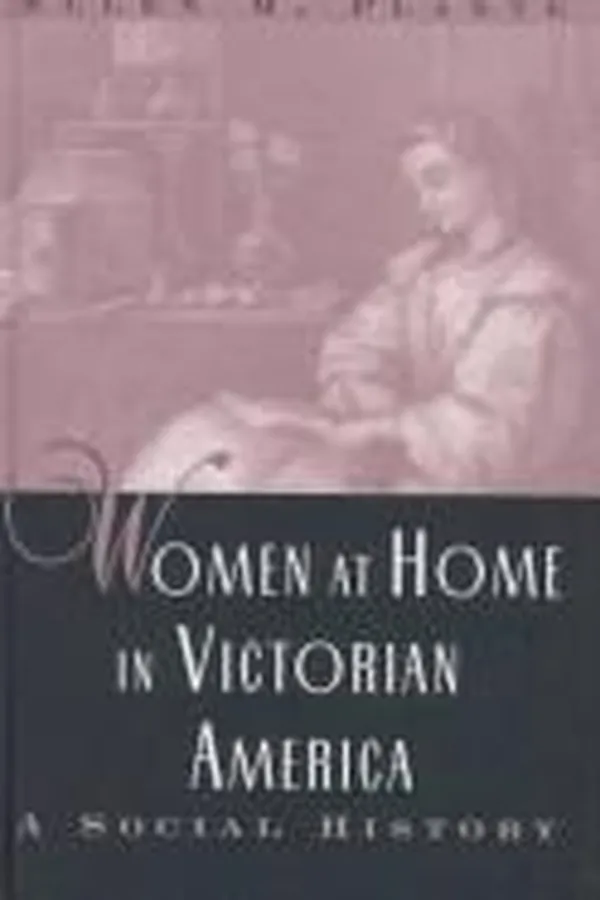 Capa de Women at home in Victorian America