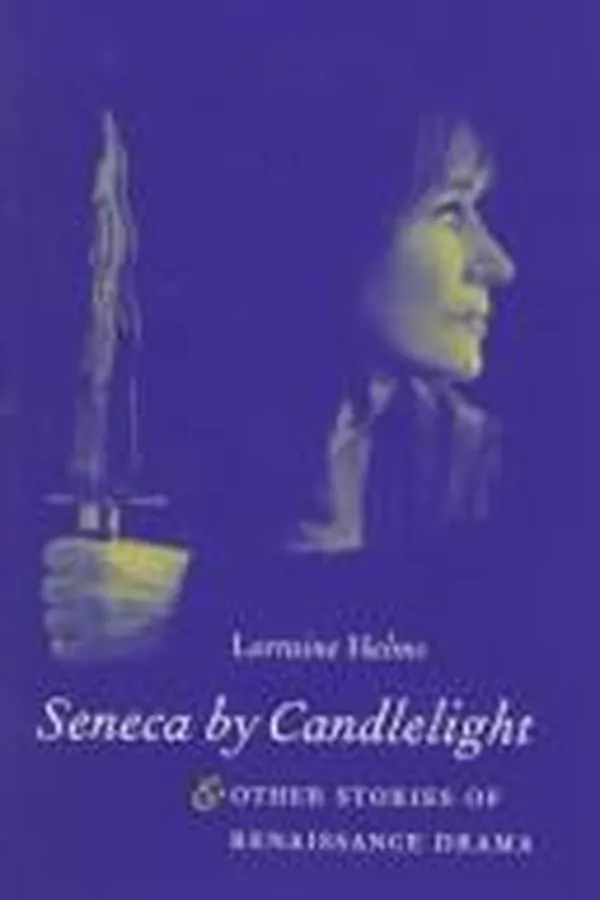 Capa de Seneca by candlelight and other stories of Renaissance drama