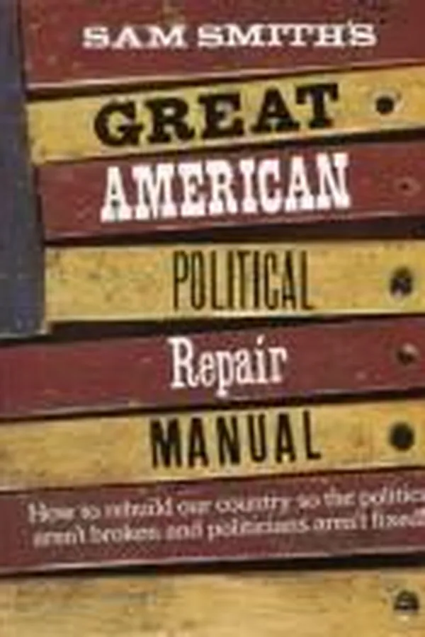 Capa de Sam Smith's great American political repair manual