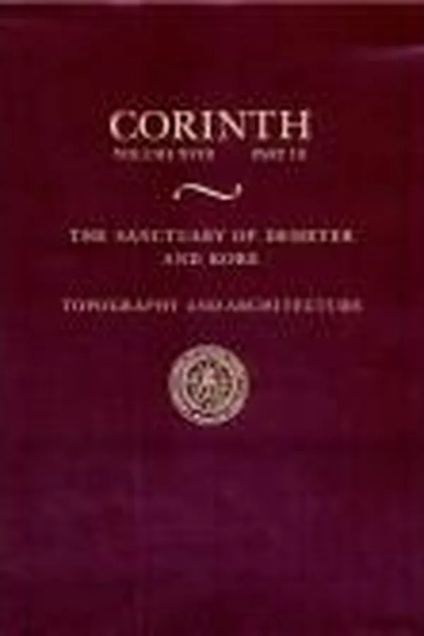 Capa de The Sanctuary of Demeter and Kore: Topography and Architecture (Corinth)