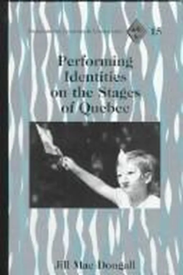 Capa de Performing identities on the stages of Quebec